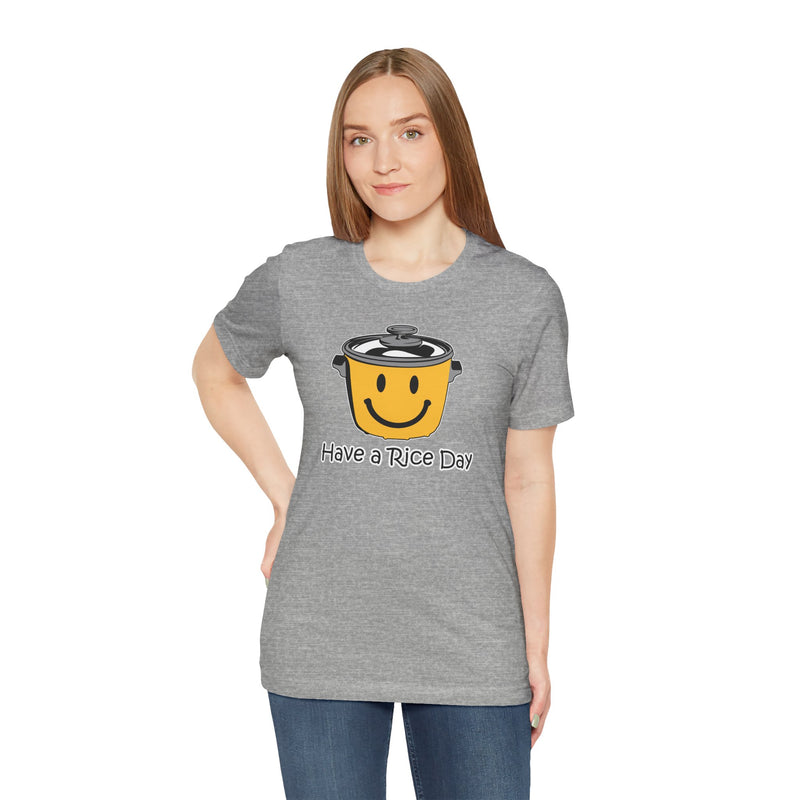 Have a Rice Day - Unisex Short Sleeve T-shirt
